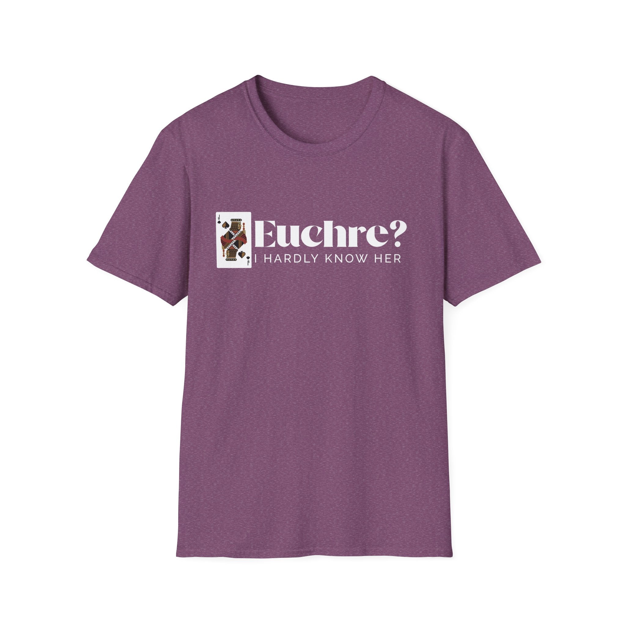 Euchre? I Hardly Know Her T-Shirt: Midwest Card Game Humor