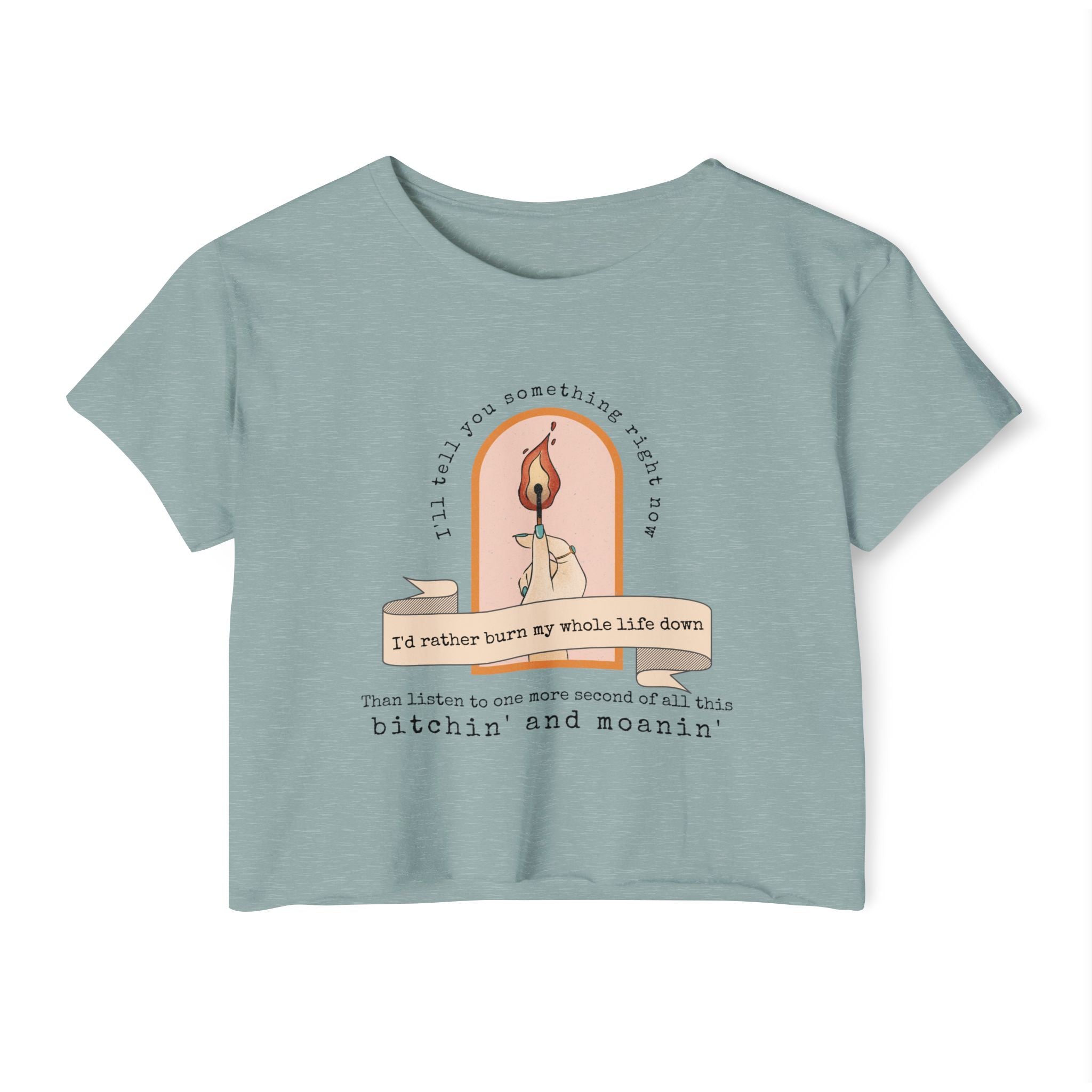 Burn My Whole Life Down Crop Top | Empowered Feminine Fashion