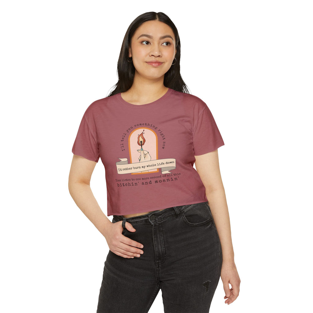Burn My Whole Life Down Crop Top | Empowered Feminine Fashion