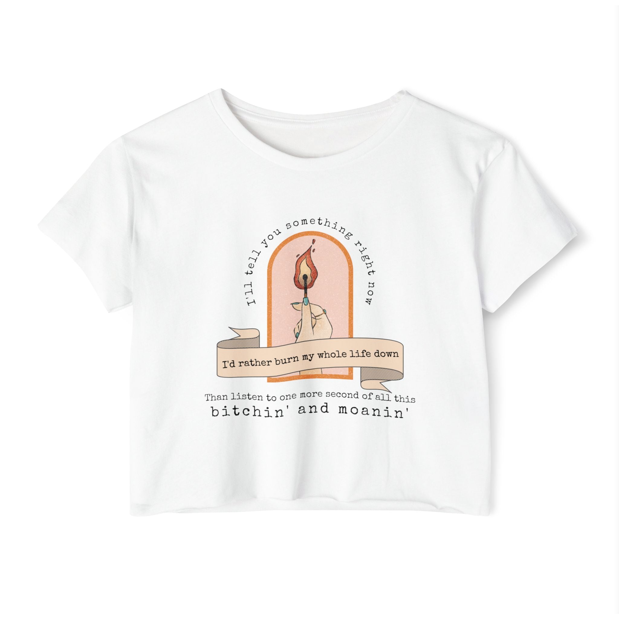 Burn My Whole Life Down Crop Top | Empowered Feminine Fashion
