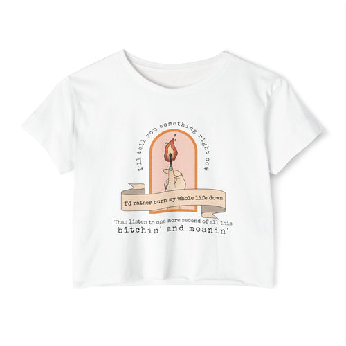 Burn My Whole Life Down Crop Top | Empowered Feminine Fashion