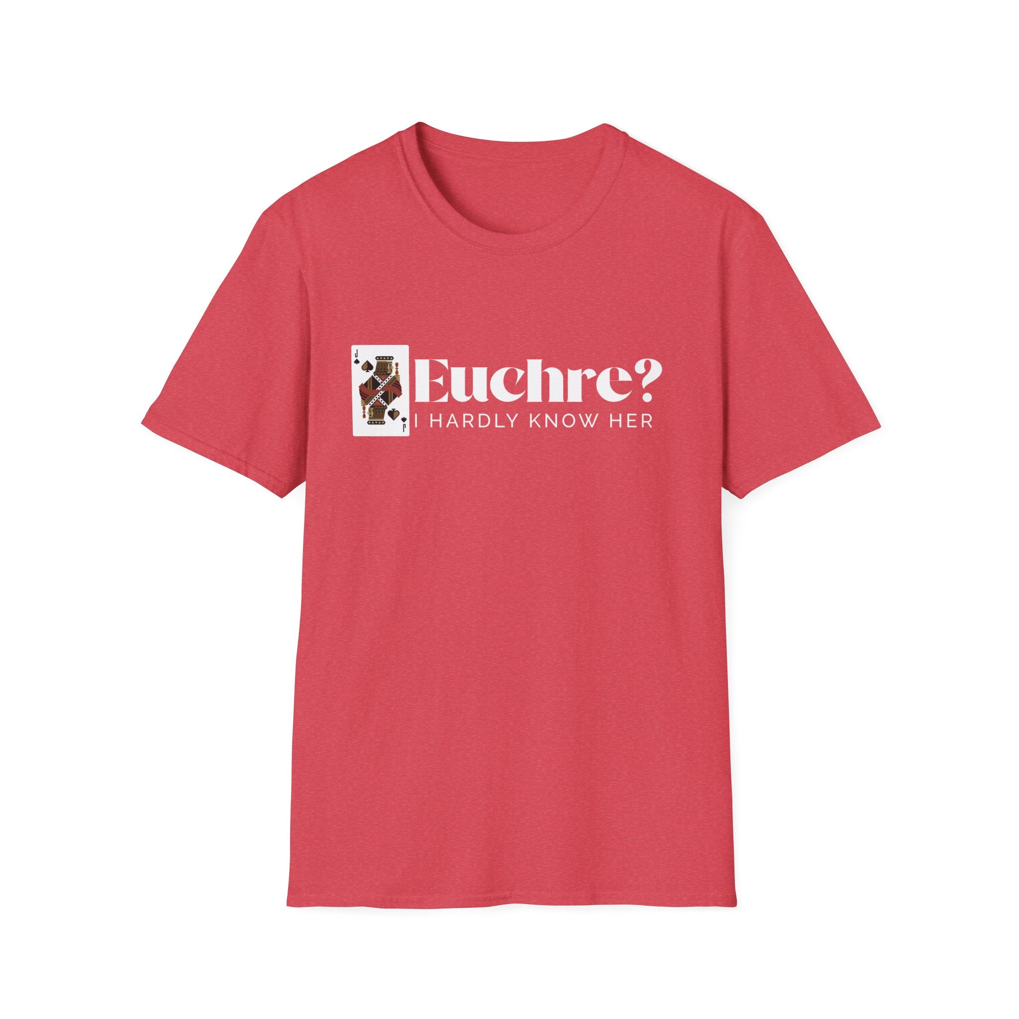 Euchre? I Hardly Know Her T-Shirt: Midwest Card Game Humor