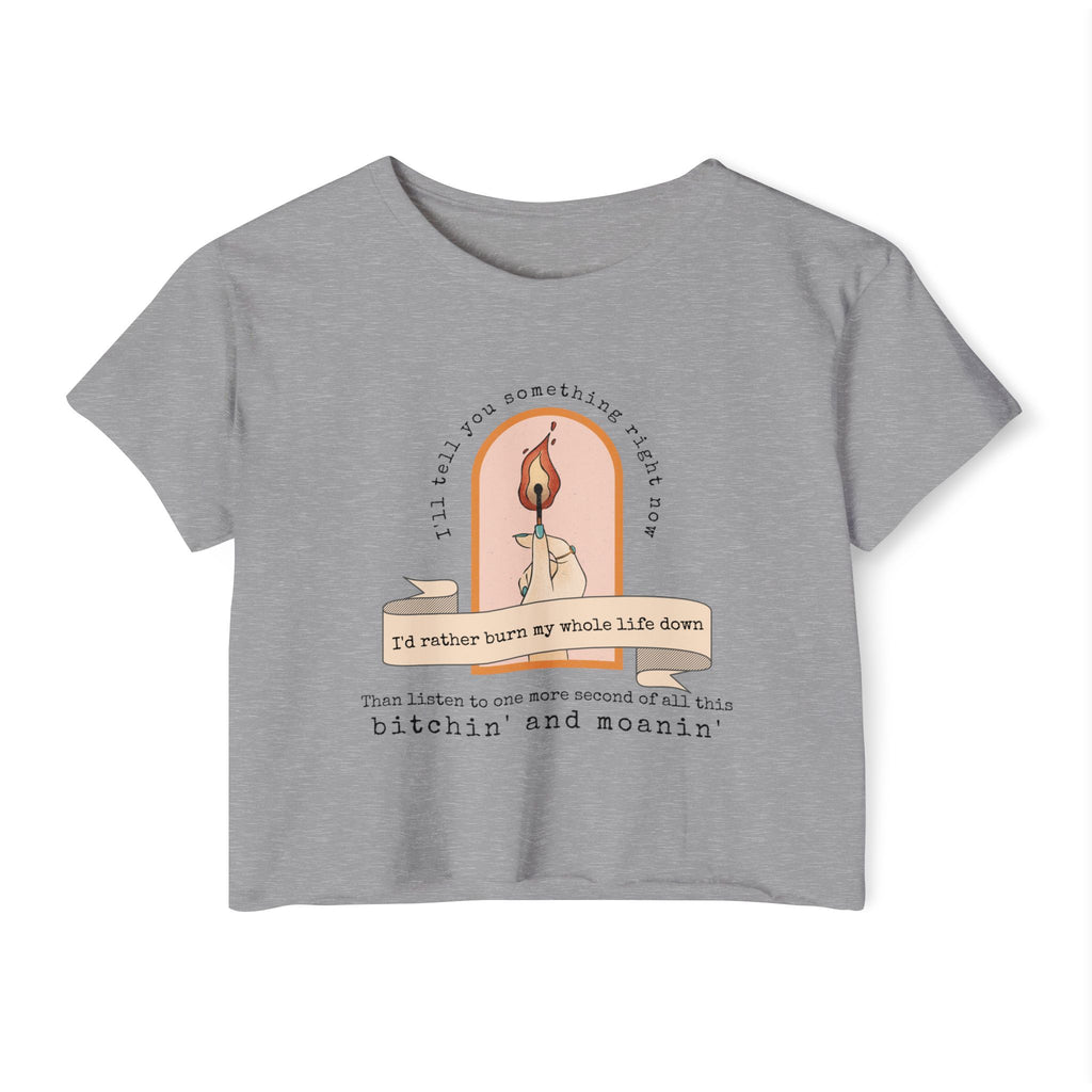 Burn My Whole Life Down Crop Top | Empowered Feminine Fashion
