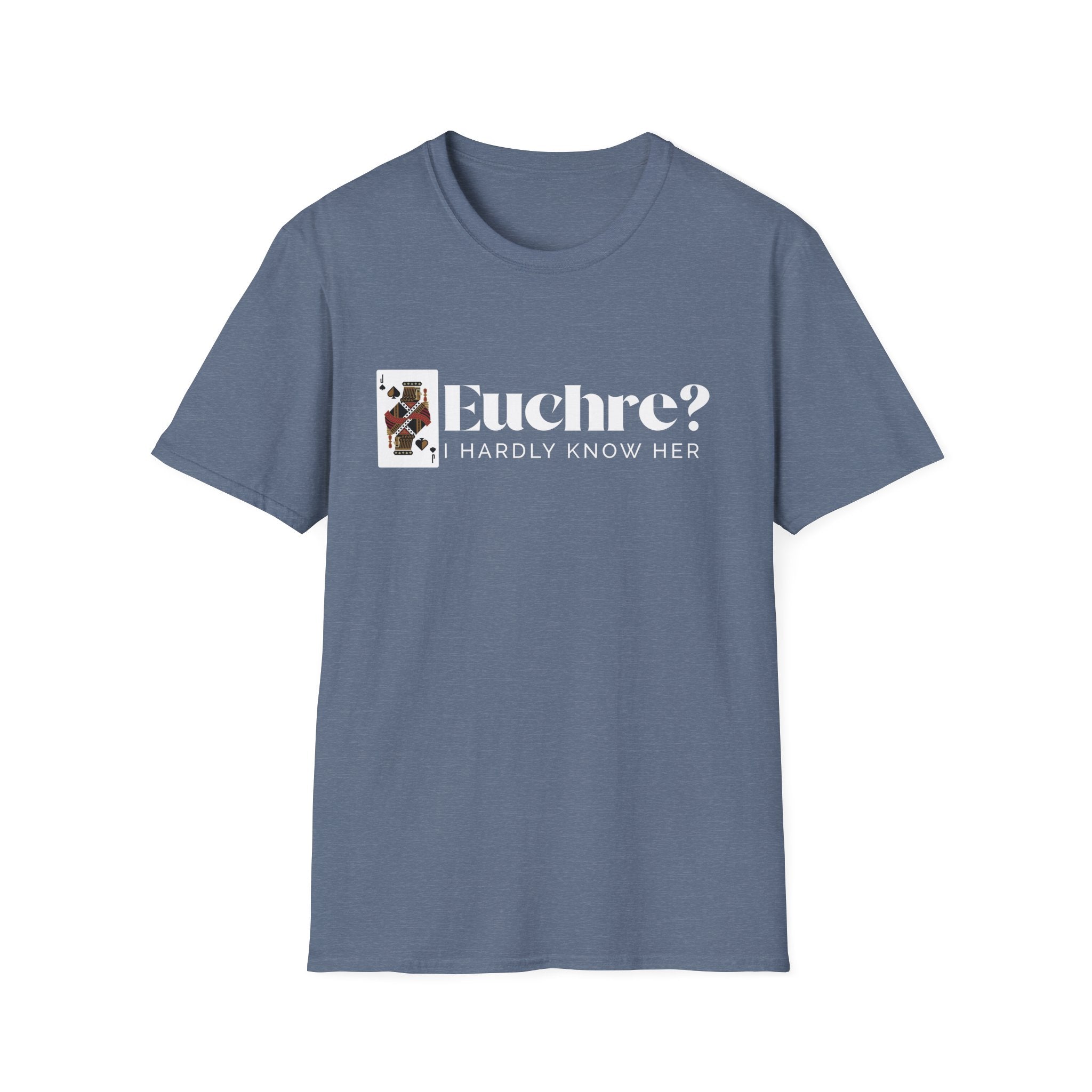 Euchre? I Hardly Know Her T-Shirt: Midwest Card Game Humor