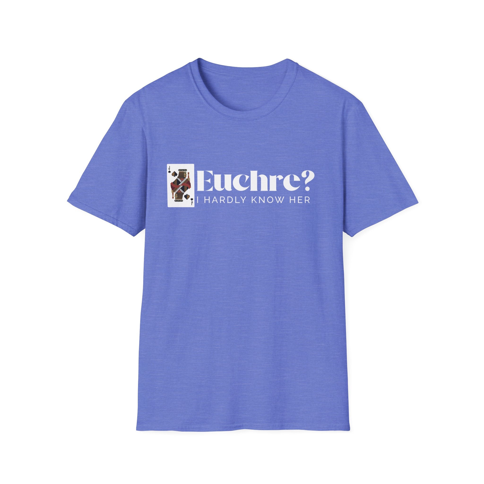 Euchre? I Hardly Know Her T-Shirt: Midwest Card Game Humor