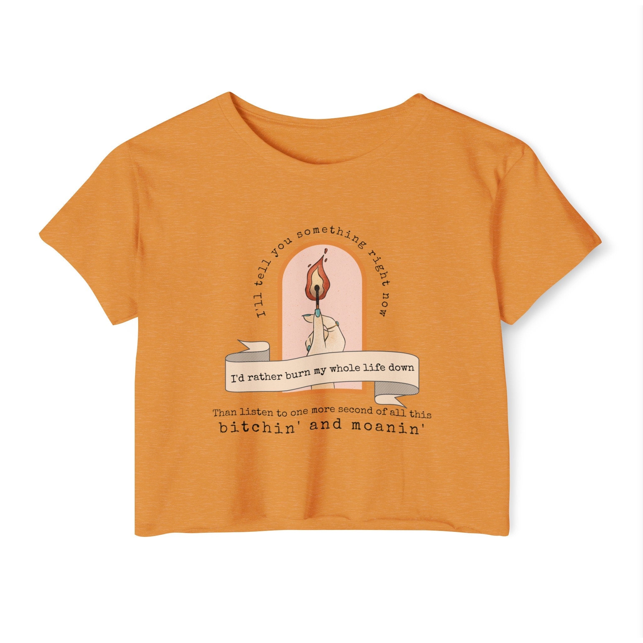 Burn My Whole Life Down Crop Top | Empowered Feminine Fashion