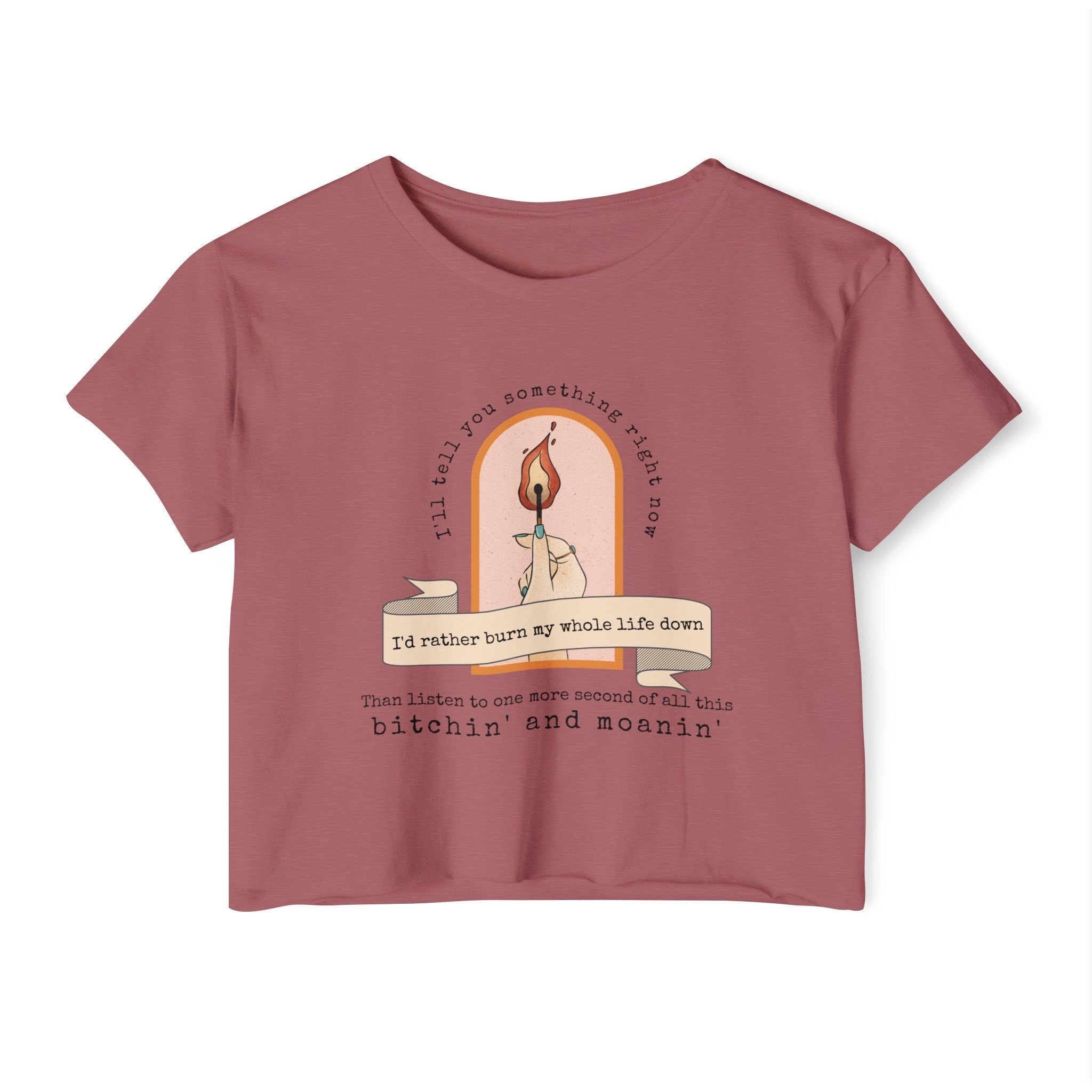 Burn My Whole Life Down Crop Top | Empowered Feminine Fashion