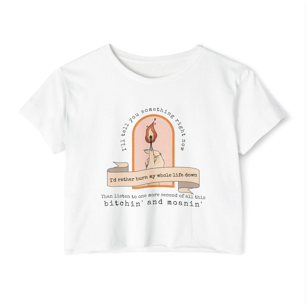 Burn My Whole Life Down Crop Top | Empowered Feminine Fashion