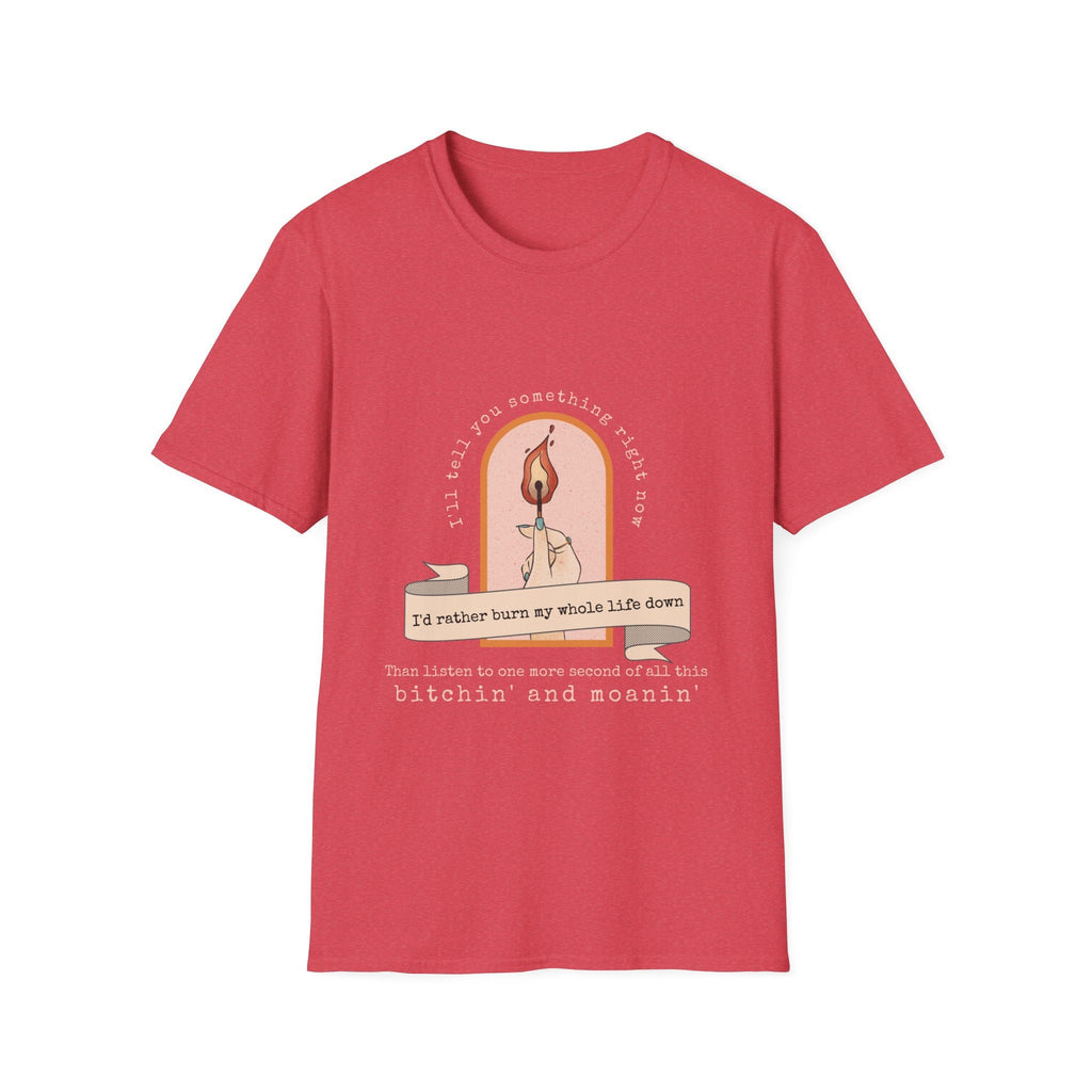 Burn My Whole Life Down T-Shirt | Empowered Feminine Fashion