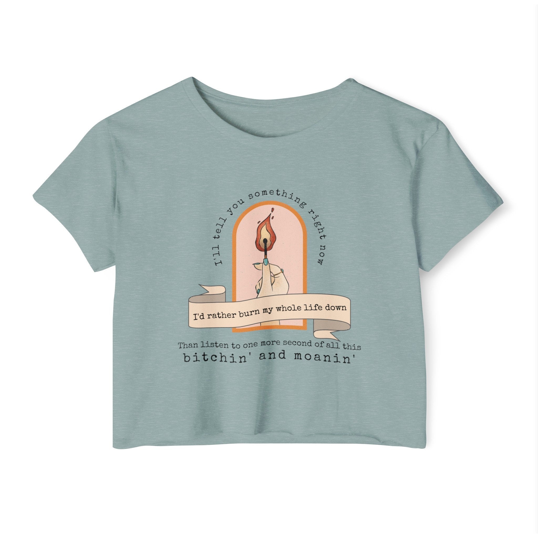 Burn My Whole Life Down Crop Top | Empowered Feminine Fashion