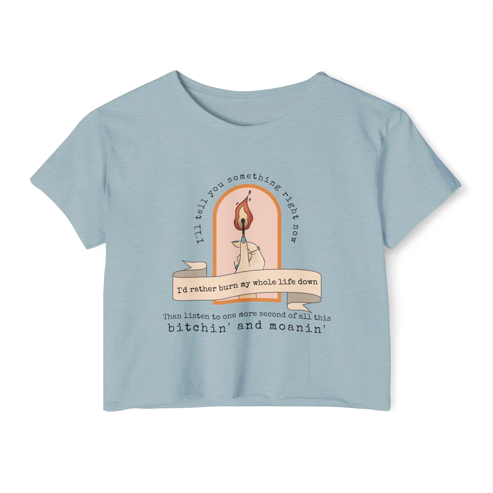 Burn My Whole Life Down Crop Top | Empowered Feminine Fashion